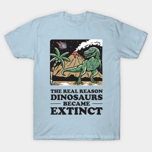 Why dinosaurs went extinct. T-Shirt